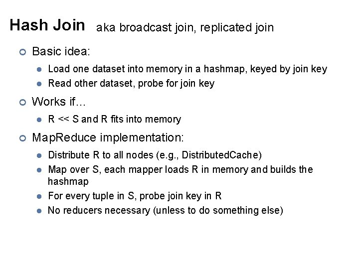 Hash Join ¢ Basic idea: l l ¢ Load one dataset into memory in