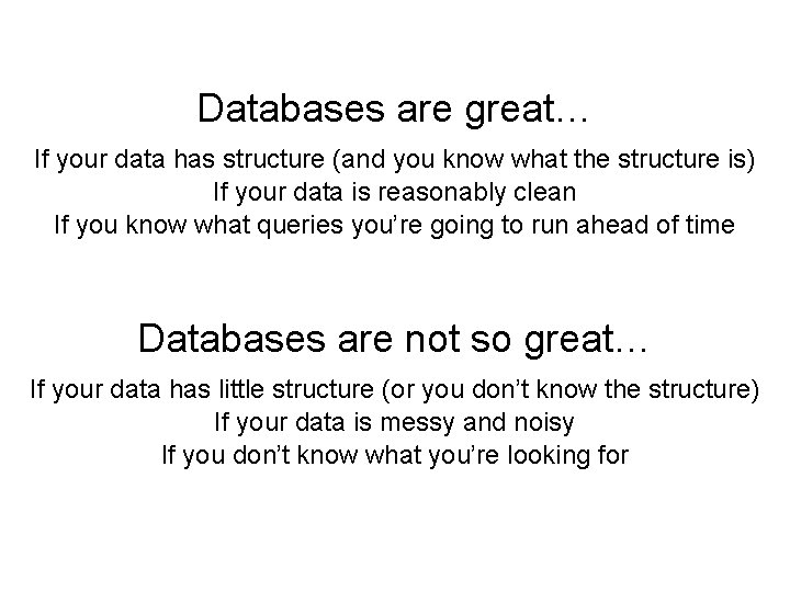 Databases are great… If your data has structure (and you know what the structure