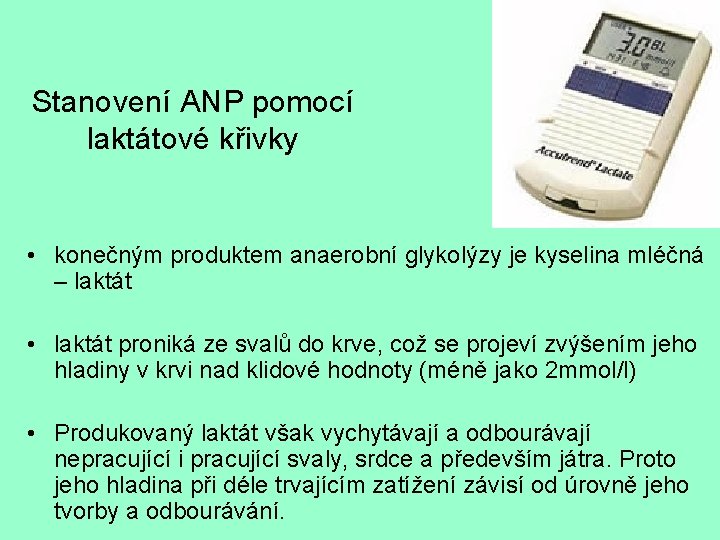 Stanovení ANP pomocí laktátové křivky • konečným produktem anaerobní glykolýzy je kyselina mléčná –