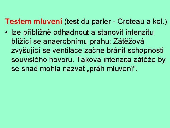 Testem mluvení (test du parler - Croteau a kol. ) • lze přibližně odhadnout