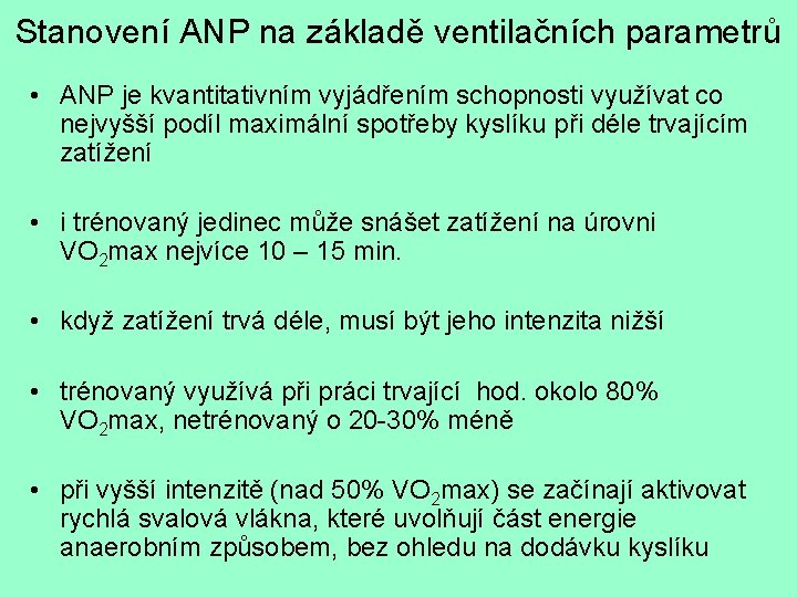Stanovení ANP na základě ventilačních parametrů • ANP je kvantitativním vyjádřením schopnosti využívat co