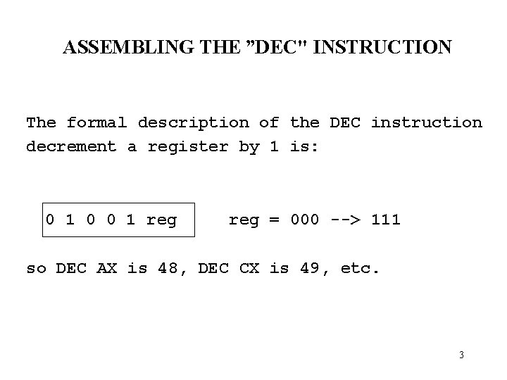 ASSEMBLING THE ”DEC" INSTRUCTION The formal description of the DEC instruction decrement a register