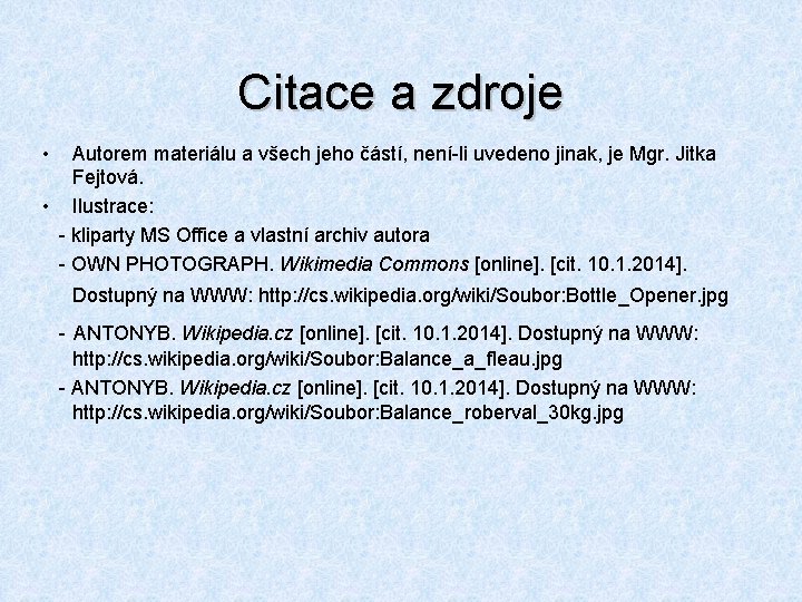 Citace a zdroje • Autorem materiálu a všech jeho částí, není-li uvedeno jinak, je