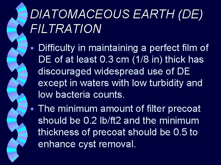 DIATOMACEOUS EARTH (DE) FILTRATION Difficulty in maintaining a perfect film of DE of at