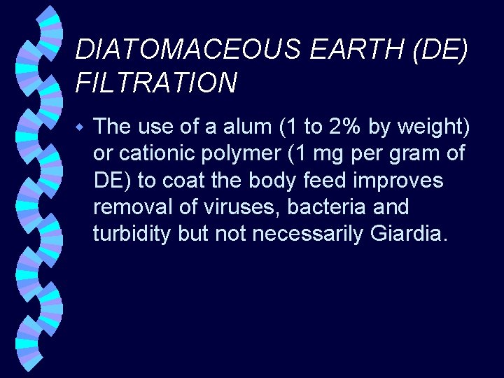 DIATOMACEOUS EARTH (DE) FILTRATION w The use of a alum (1 to 2% by