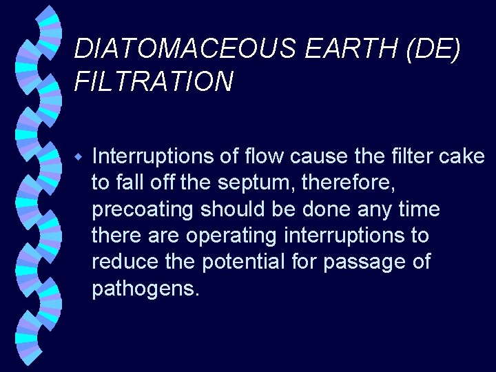 DIATOMACEOUS EARTH (DE) FILTRATION w Interruptions of flow cause the filter cake to fall