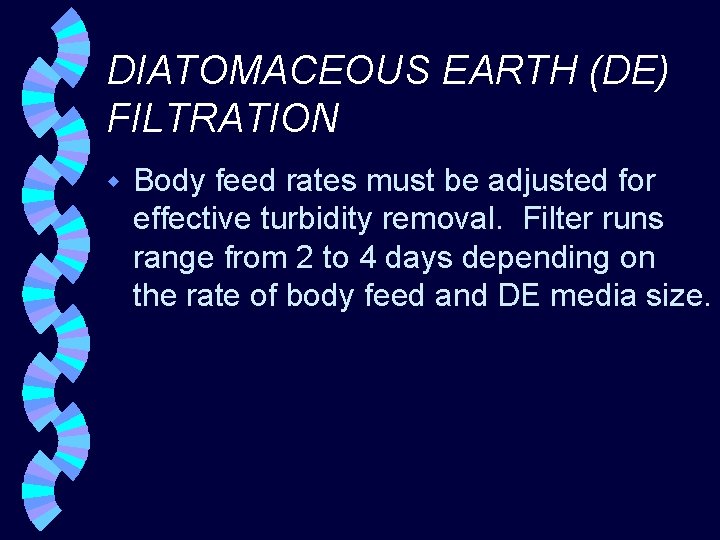 DIATOMACEOUS EARTH (DE) FILTRATION w Body feed rates must be adjusted for effective turbidity