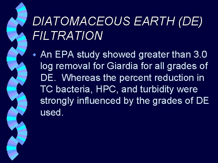 DIATOMACEOUS EARTH (DE) FILTRATION w An EPA study showed greater than 3. 0 log