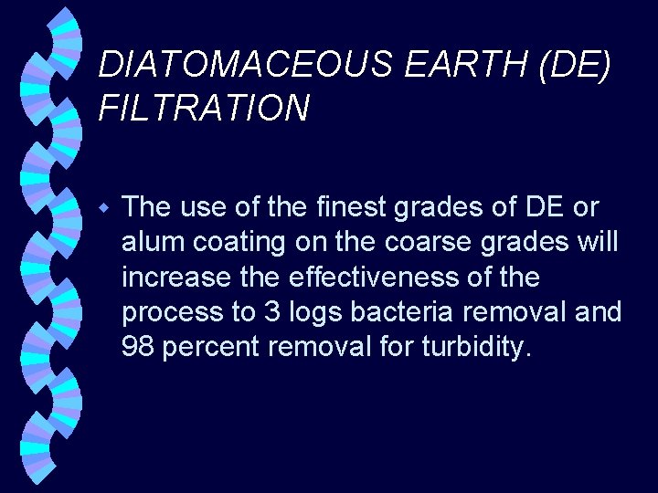 DIATOMACEOUS EARTH (DE) FILTRATION w The use of the finest grades of DE or
