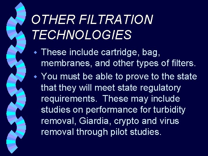 OTHER FILTRATION TECHNOLOGIES These include cartridge, bag, membranes, and other types of filters. w