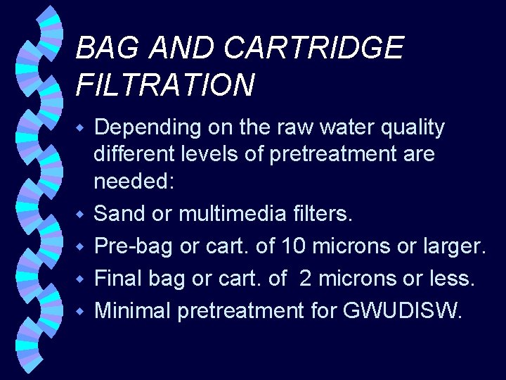 BAG AND CARTRIDGE FILTRATION w w w Depending on the raw water quality different