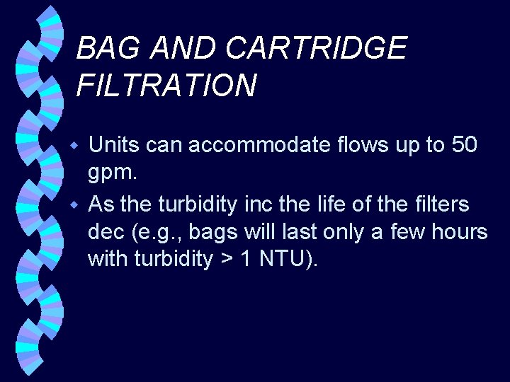 BAG AND CARTRIDGE FILTRATION Units can accommodate flows up to 50 gpm. w As