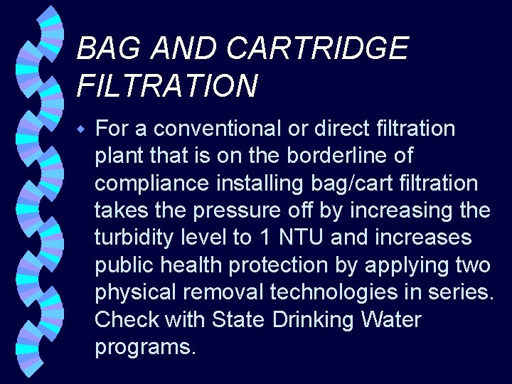 BAG AND CARTRIDGE FILTRATION w For a conventional or direct filtration plant that is