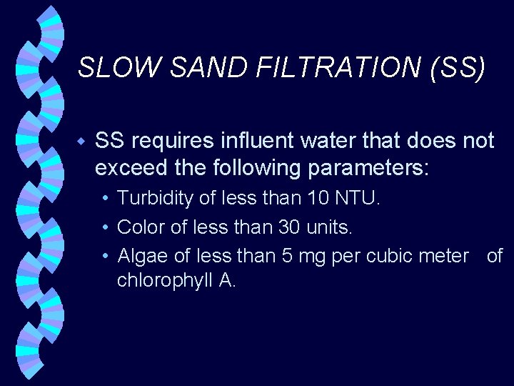 SLOW SAND FILTRATION (SS) w SS requires influent water that does not exceed the