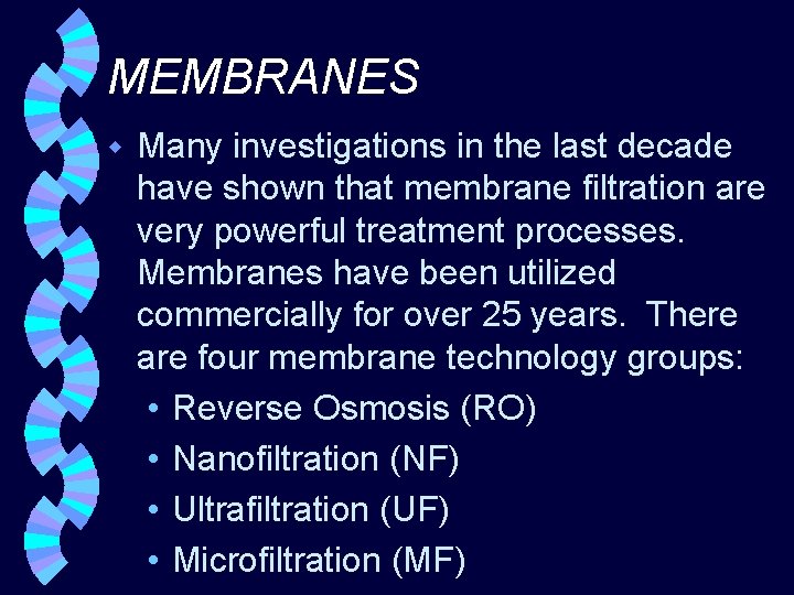 MEMBRANES w Many investigations in the last decade have shown that membrane filtration are