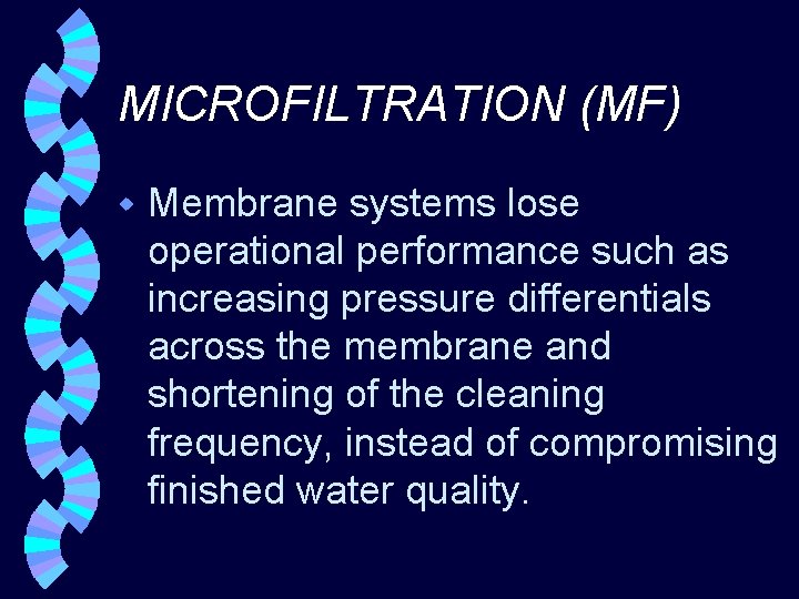 MICROFILTRATION (MF) w Membrane systems lose operational performance such as increasing pressure differentials across