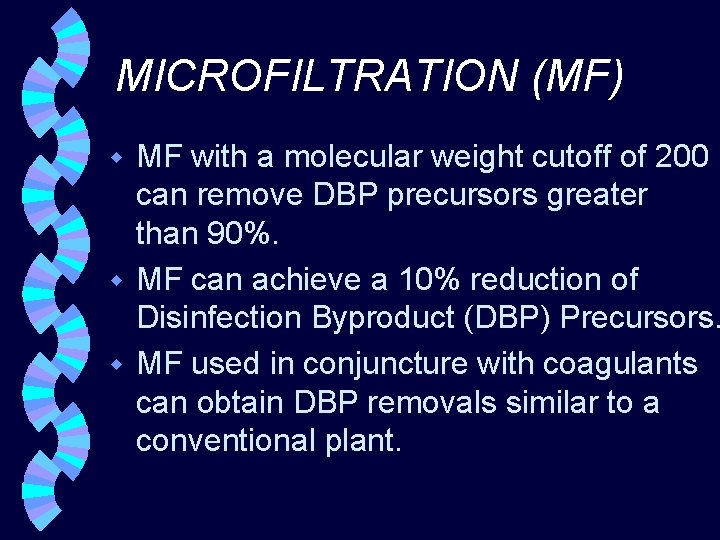 MICROFILTRATION (MF) MF with a molecular weight cutoff of 200 can remove DBP precursors