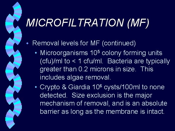 MICROFILTRATION (MF) w Removal levels for MF (continued) • Microorganisms 105 colony forming units