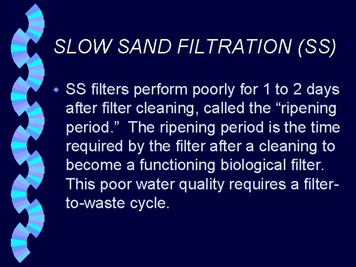 SLOW SAND FILTRATION (SS) w SS filters perform poorly for 1 to 2 days
