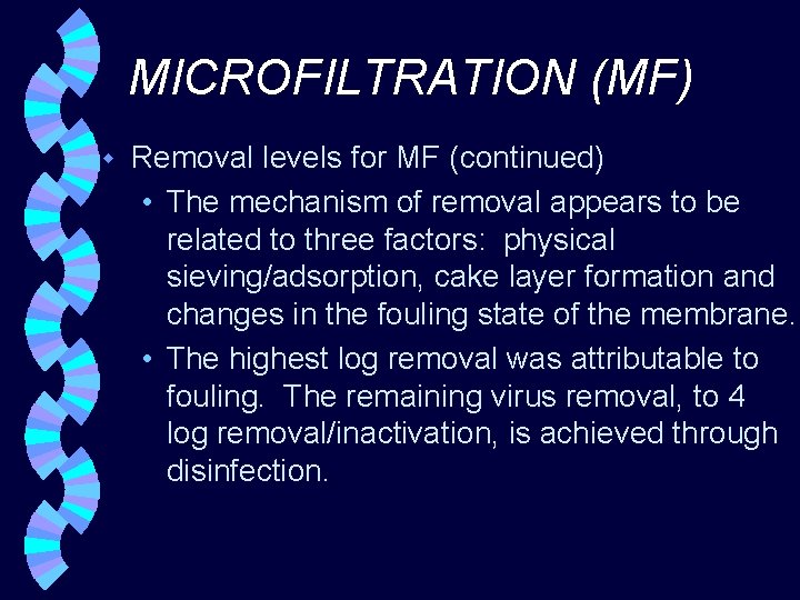 MICROFILTRATION (MF) w Removal levels for MF (continued) • The mechanism of removal appears