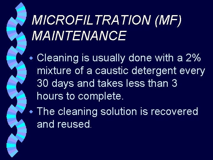 MICROFILTRATION (MF) MAINTENANCE Cleaning is usually done with a 2% mixture of a caustic