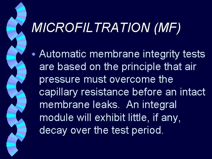 MICROFILTRATION (MF) w Automatic membrane integrity tests are based on the principle that air