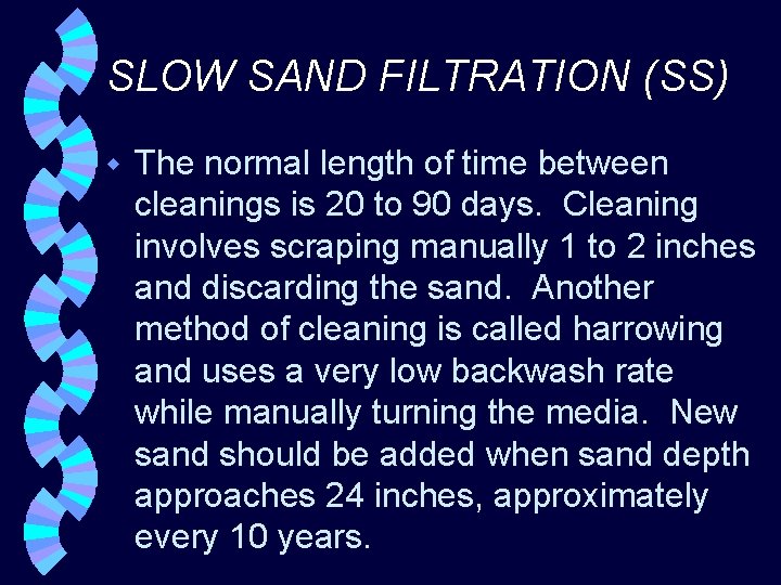 SLOW SAND FILTRATION (SS) w The normal length of time between cleanings is 20