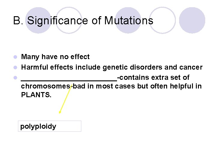 B. Significance of Mutations Many have no effect l Harmful effects include genetic disorders