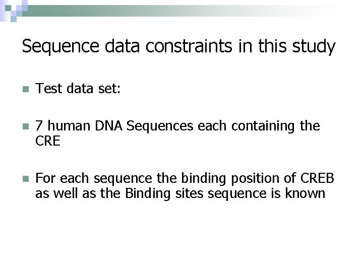 Sequence data constraints in this study n Test data set: n 7 human DNA