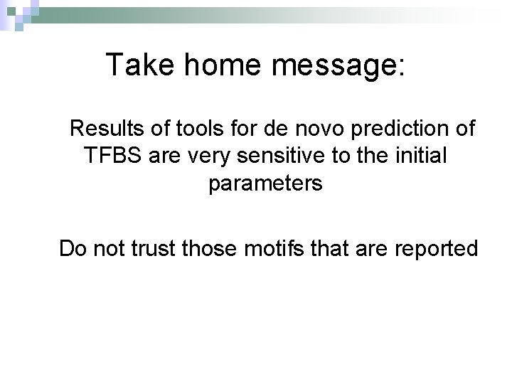 Take home message: Results of tools for de novo prediction of TFBS are very