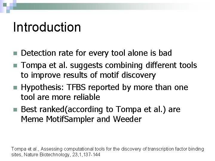 Introduction n n Detection rate for every tool alone is bad Tompa et al.