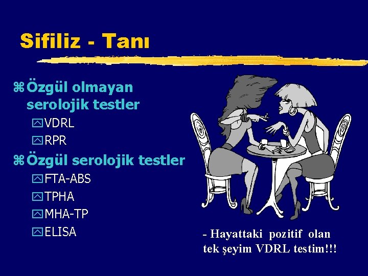 Sifiliz - Tanı z Özgül olmayan serolojik testler y. VDRL y. RPR z Özgül