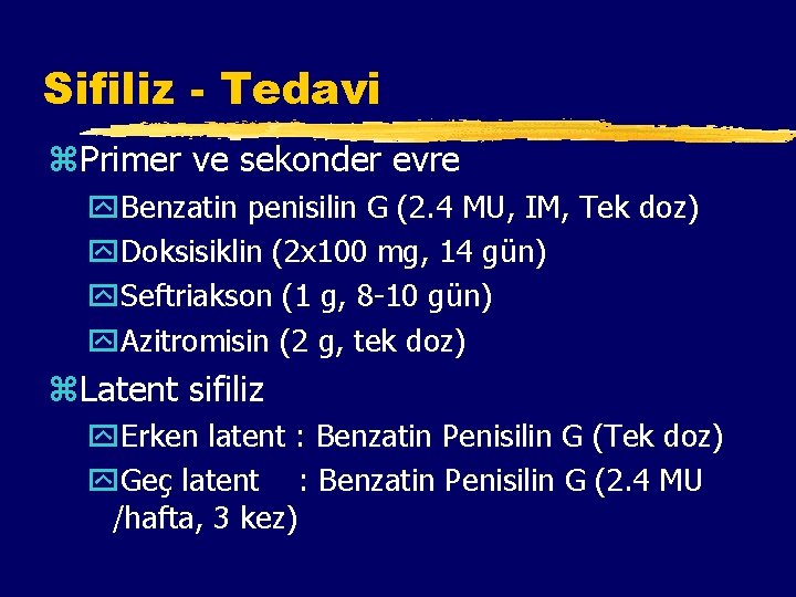 Sifiliz - Tedavi z. Primer ve sekonder evre y. Benzatin penisilin G (2. 4