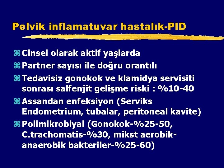 Pelvik inflamatuvar hastalık-PID z Cinsel olarak aktif yaşlarda z Partner sayısı ile doğru orantılı