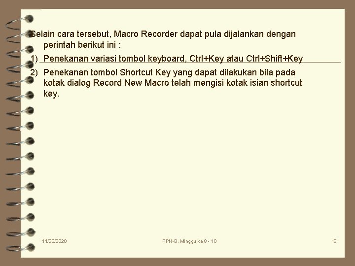 Selain cara tersebut, Macro Recorder dapat pula dijalankan dengan perintah berikut ini : 1) Selain cara tersebut, Macro Recorder dapat pula dijalankan dengan perintah berikut ini : 1)