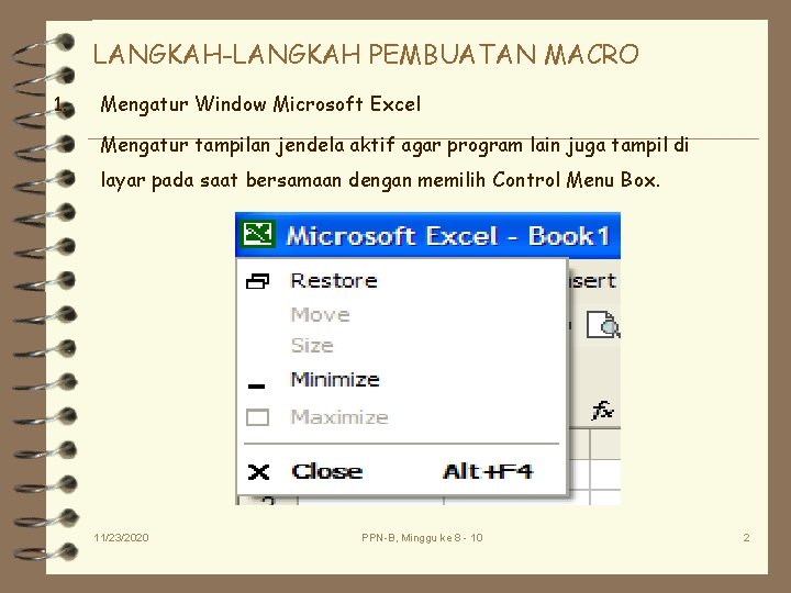 LANGKAH-LANGKAH PEMBUATAN MACRO 1. Mengatur Window Microsoft Excel Mengatur tampilan jendela aktif agar program