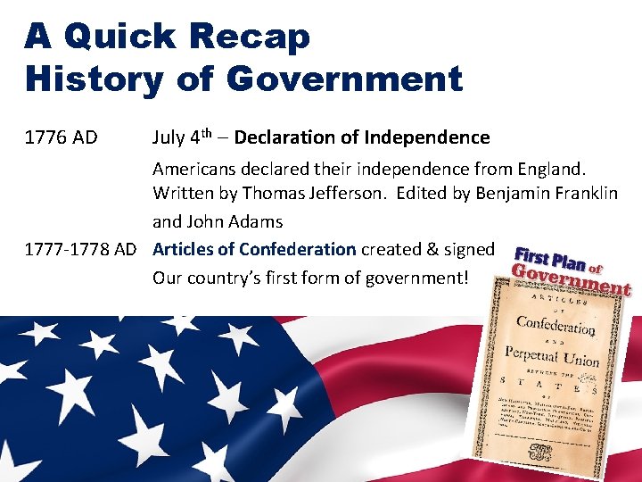 A Quick Recap History of Government 1776 AD July 4 th – Declaration of