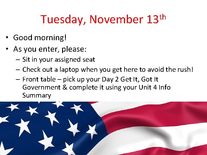 Tuesday, November 13 th • Good morning! • As you enter, please: – Sit