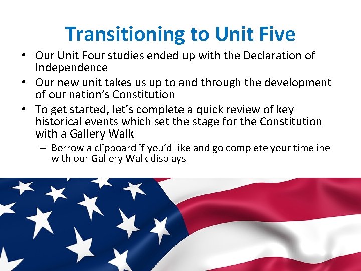 Transitioning to Unit Five • Our Unit Four studies ended up with the Declaration