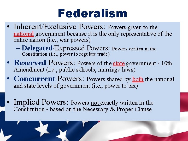 Federalism • Inherent/Exclusive Powers: Powers given to the national government because it is the