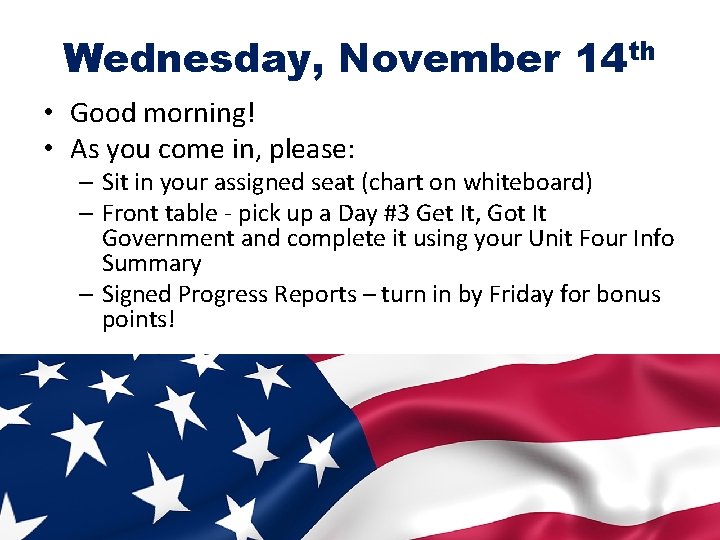 Wednesday, November 14 th • Good morning! • As you come in, please: –