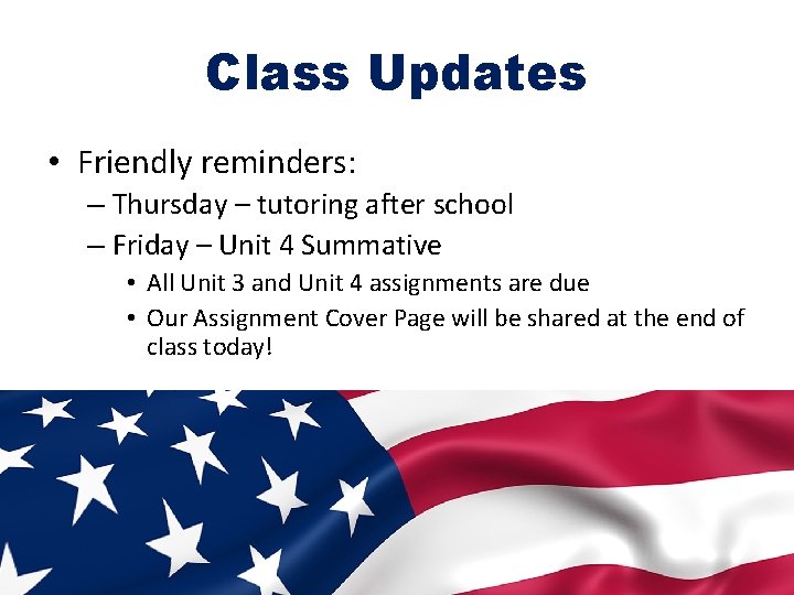 Class Updates • Friendly reminders: – Thursday – tutoring after school – Friday –