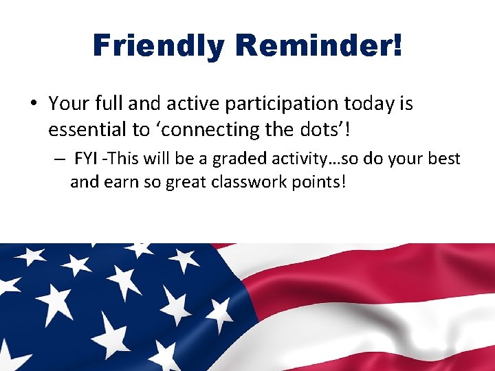 Friendly Reminder! • Your full and active participation today is essential to ‘connecting the