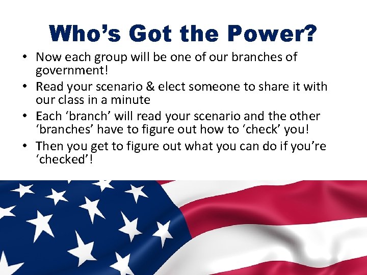 Who’s Got the Power? • Now each group will be one of our branches