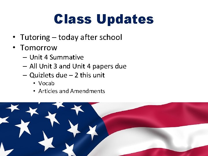 Class Updates • Tutoring – today after school • Tomorrow – Unit 4 Summative