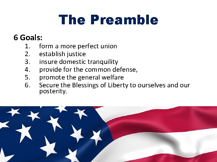 The Preamble 6 Goals: 1. 2. 3. 4. 5. 6. form a more perfect