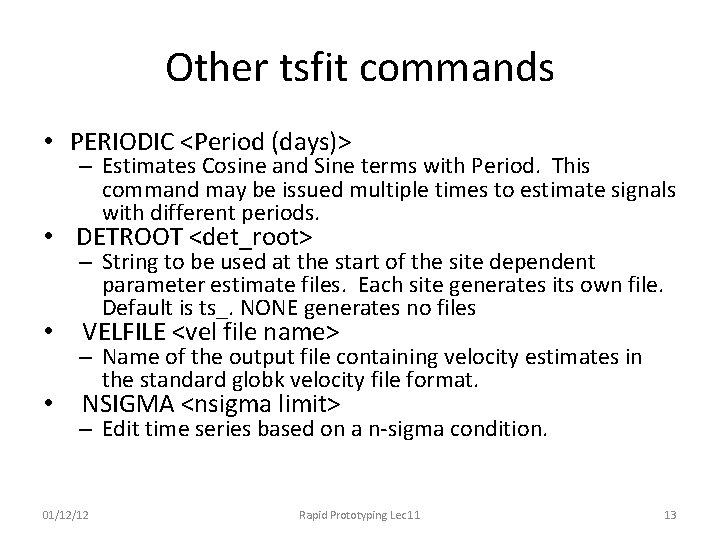 Other tsfit commands • PERIODIC <Period (days)> – Estimates Cosine and Sine terms with