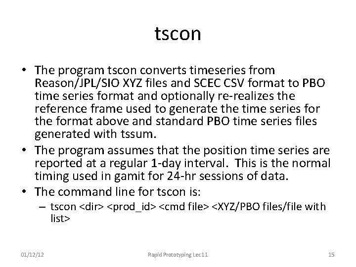 tscon • The program tscon converts timeseries from Reason/JPL/SIO XYZ files and SCEC CSV