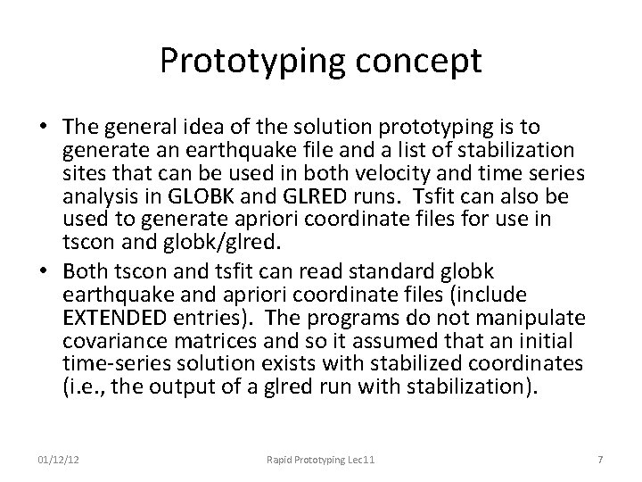 Prototyping concept • The general idea of the solution prototyping is to generate an