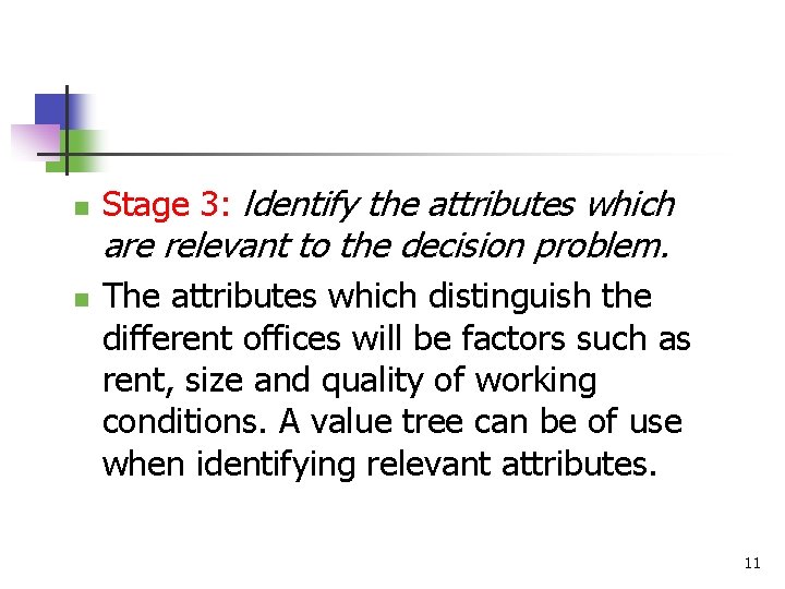 n n Stage 3: ldentify the attributes which are relevant to the decision problem.